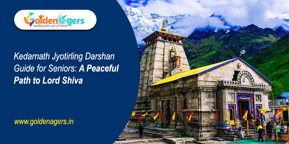 Kedarnath Jyotirling Darshan Guide for Seniors