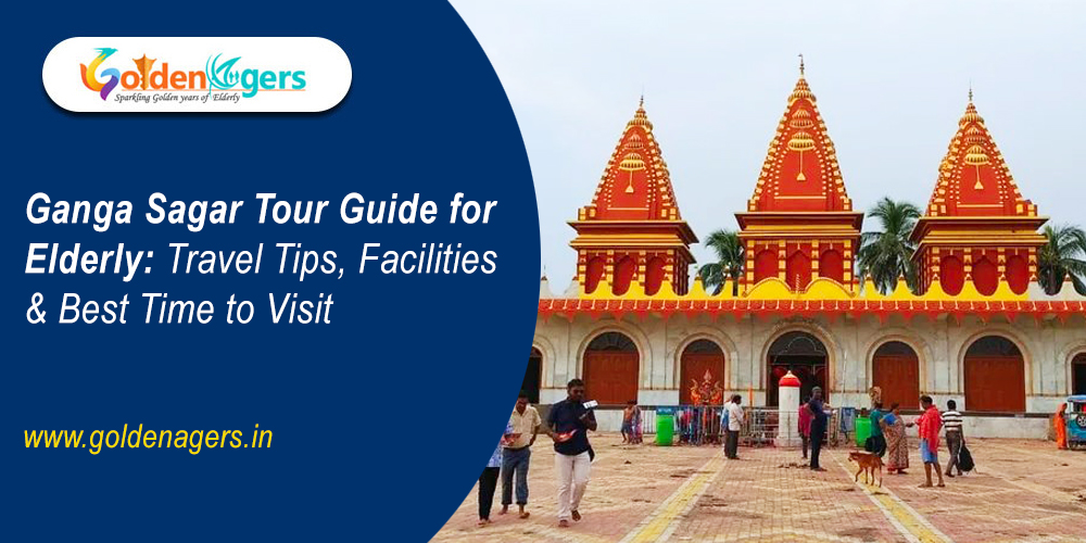 Ganga Sagar Tour Guide for Elderly