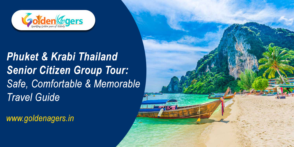 Phuket & Krabi Thailand Senior Citizen Group Tour Guide