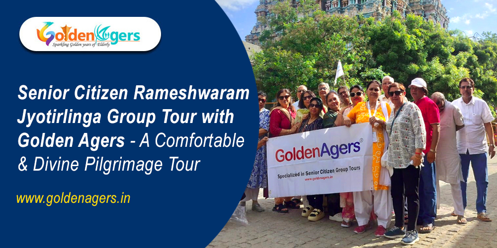 Senior Citizen Rameshwaram Jyotirlinga Group Tour with Golden Agers Senior Citizen Rameshwaram Jyotirlinga Group Tour with Golden Agers
