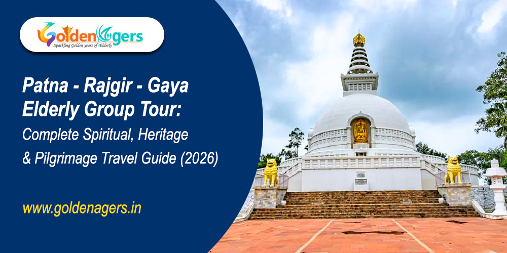 Patna - Rajgir - Gaya Elderly Group Tour Patna - Rajgir - Gaya Elderly Group Tour