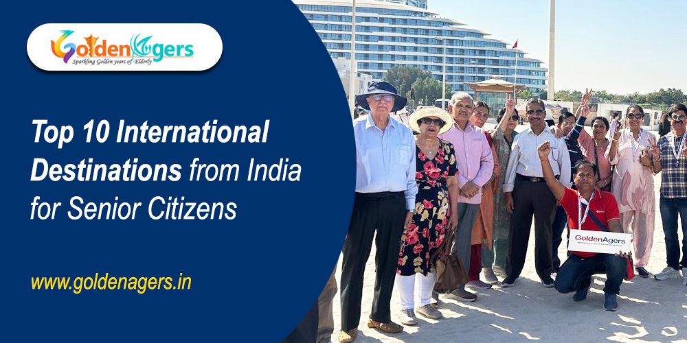 Top 10 International Destinations from India for Senior Citizens Top 10 International Destinations from India for Senior Citizens