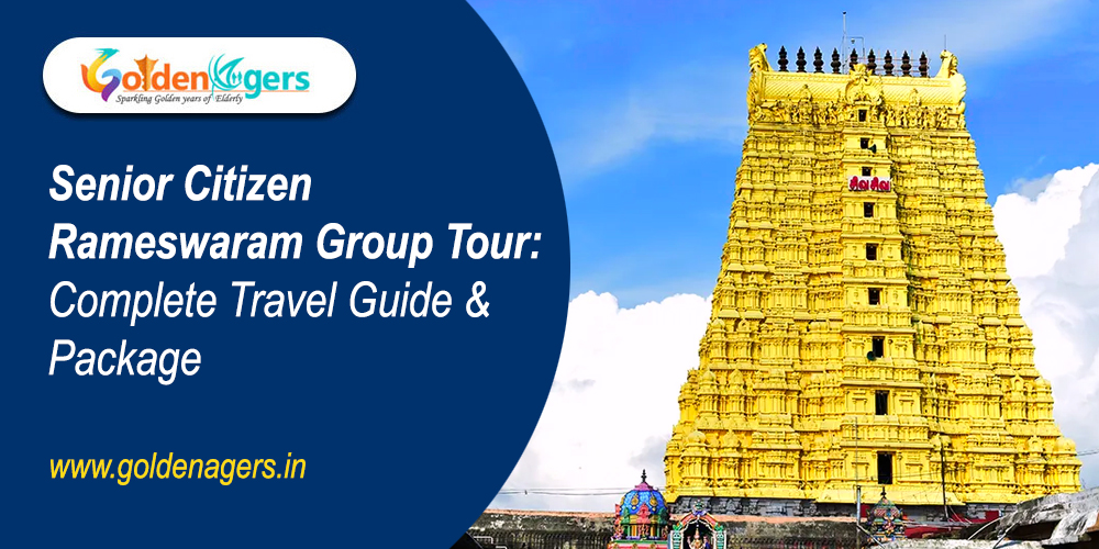 Senior Citizen Rameswaram Group Tour Senior Citizen Rameswaram Group Tour