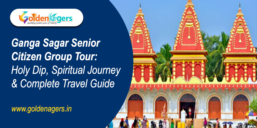 Ganga Sagar Senior Citizen Group Tour Guide Ganga Sagar Senior Citizen Group Tour Guide